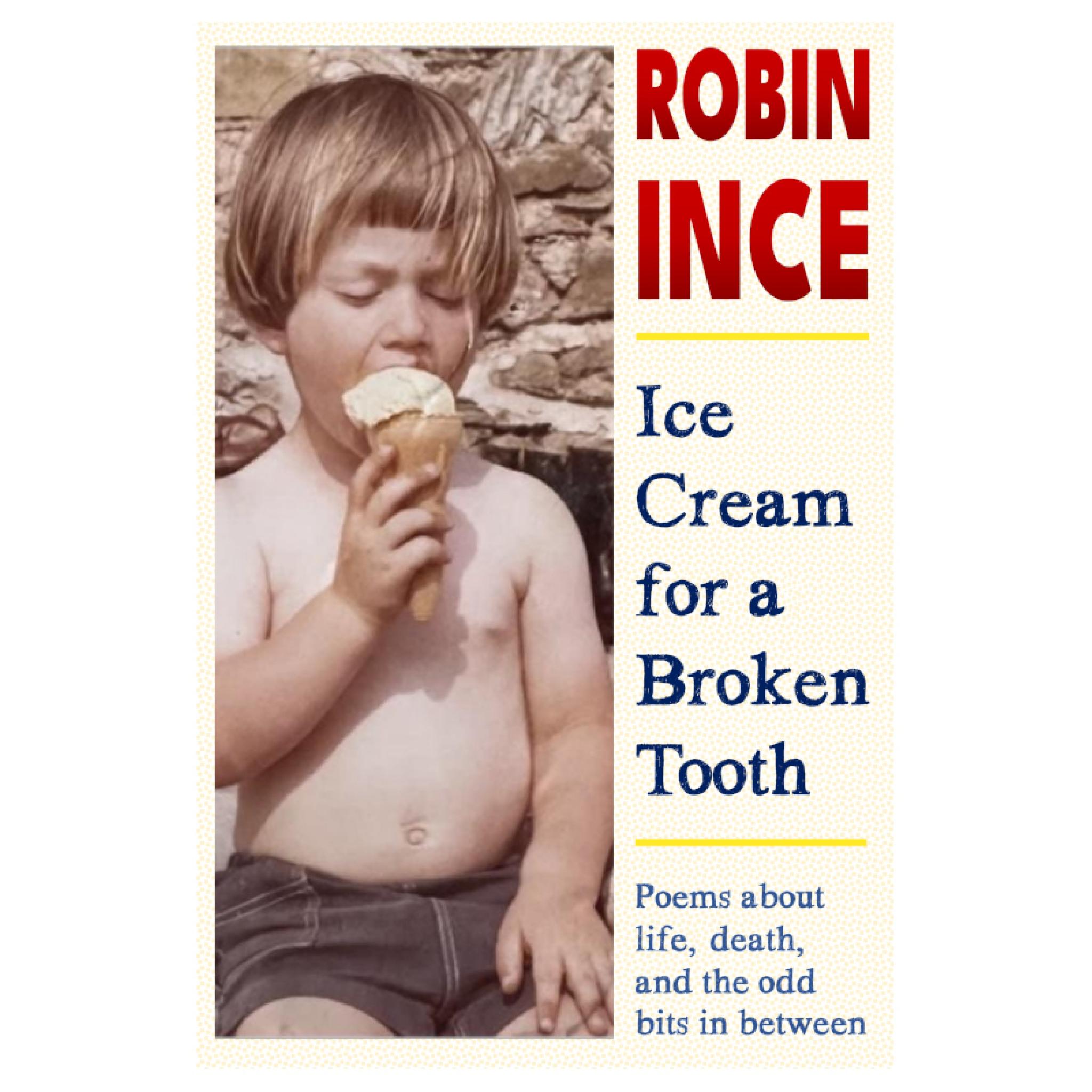 Image for Ice Cream for a Broken Tooth : Poems about life, death, and the odd bits in between